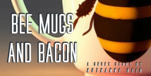Bee Mugs and Bacon: a short story by Ruthanne Reid