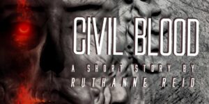 Civil Blood: a short story by Ruthanne Reid
