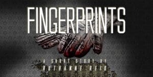 Fingerprints: a short story by Ruthanne Reid
