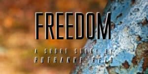 Freedom: a short story by Ruthanne Reid