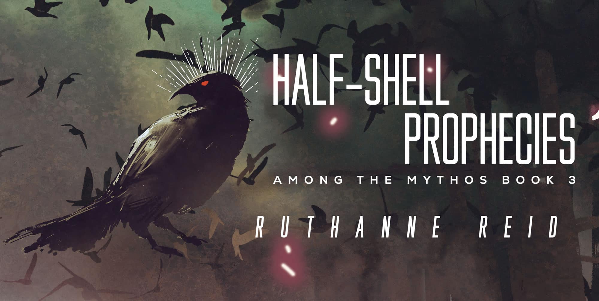Half-Shell Prophcies: a novella by Ruthanne Reid