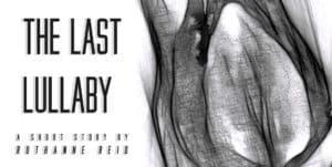 The Last Lullaby: a short story by Ruthanne Reid