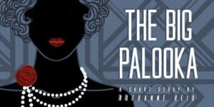 The Big Palooka: a short story by Ruthanne Reid