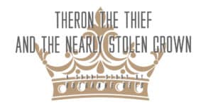 Theron and the Nearly Stolen Crown: a short story by Ruthanne Reid
