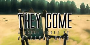 They Come: a short story by Ruthanne Reid