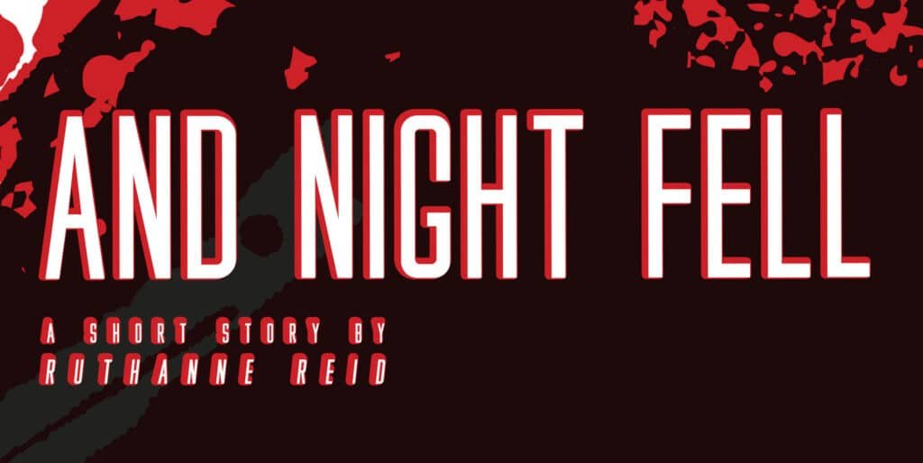 And Night Fell - a short story by Ruthanne Reid