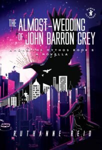 The Almost-Wedding of John Barron Grey - a fantasy novella by Ruthanne Reid