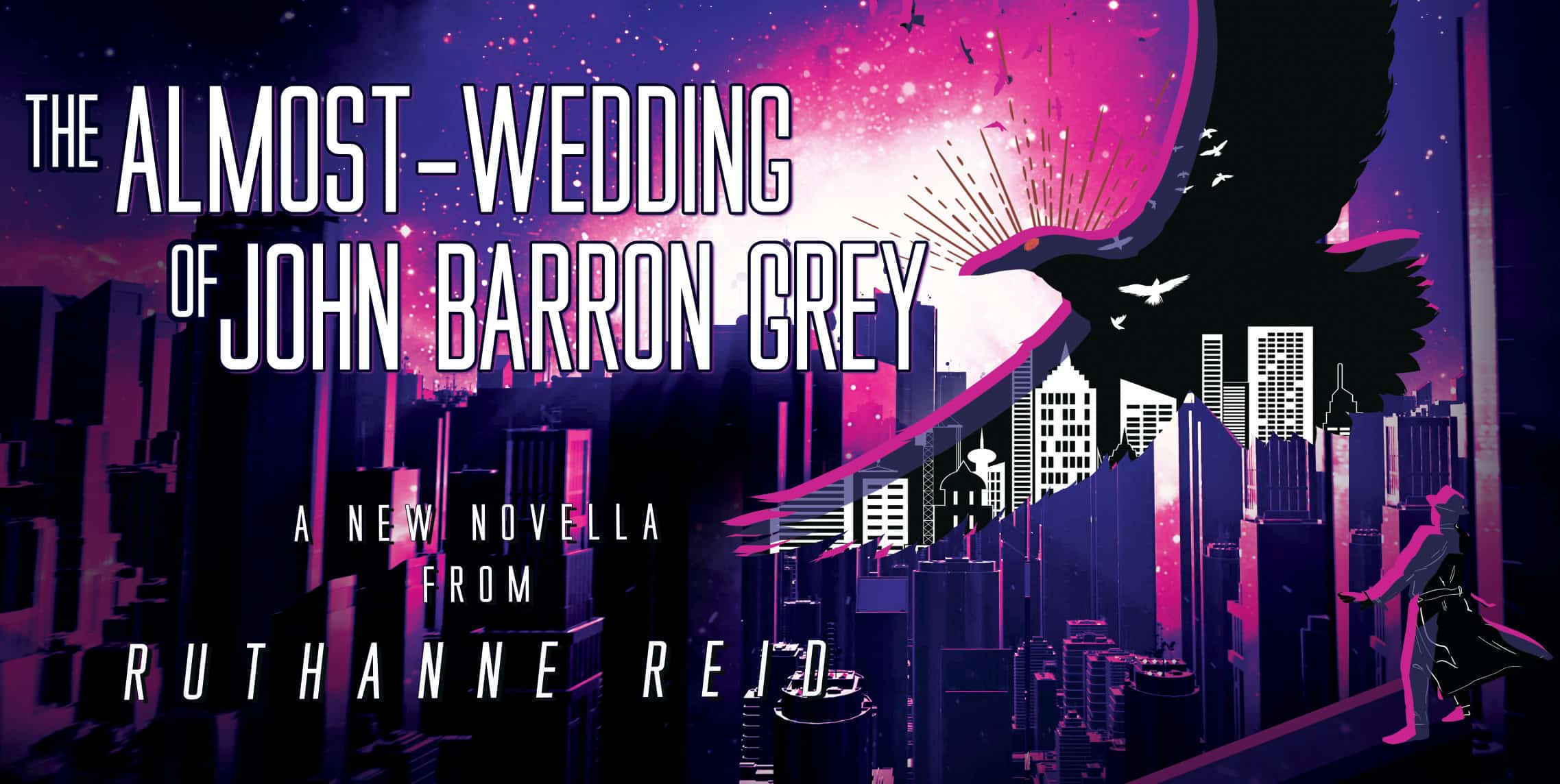 The Almost-Wedding of John Barron Grey, a fantasy novella by Ruthanne Reid