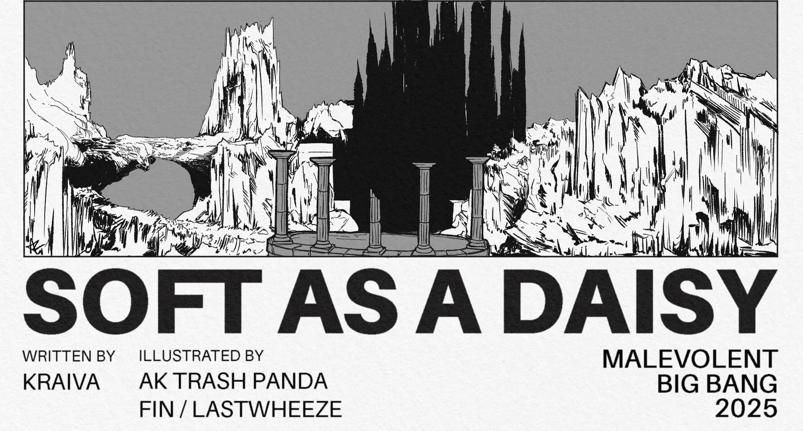 A header image for SOFT AS A DAISY. A mountainous clearing with columns is pictured in black and white. Below is the title of the fic, SOFT AS A DAISY, written by Kraiva, Illustrated by AKTrashPanda and Fin/lastwheeze.